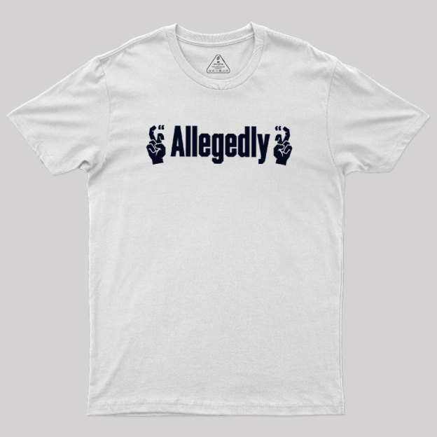 Allegedlyy Geek T-Shirt