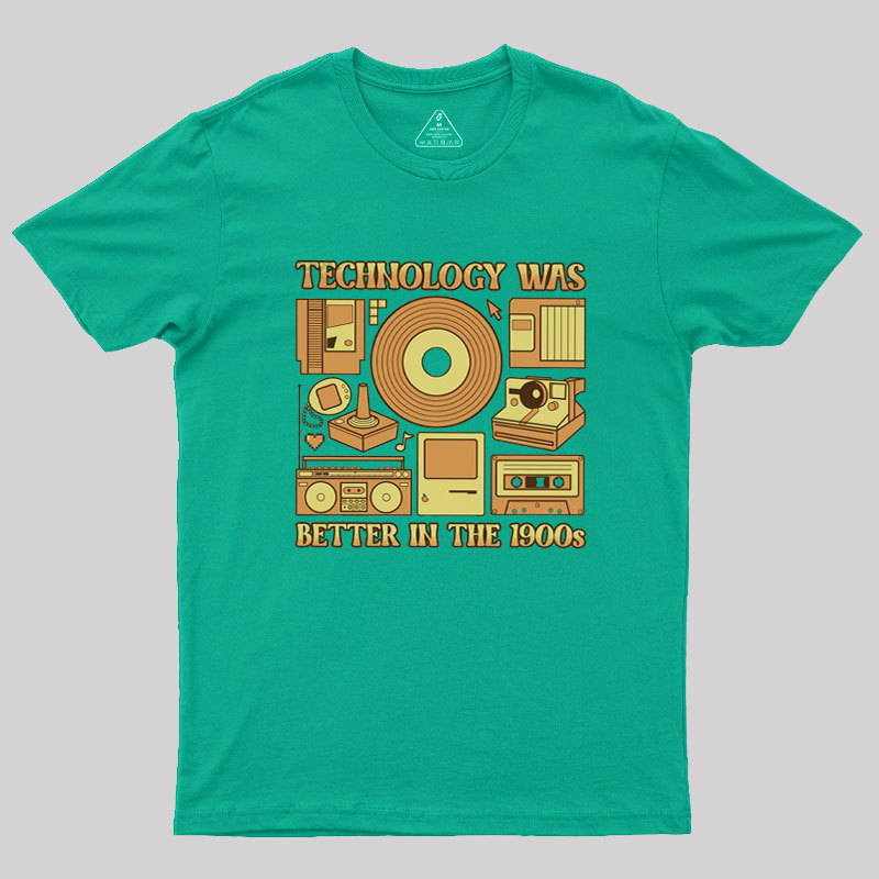 Technology was Better in the 1900s Geek T-Shirt