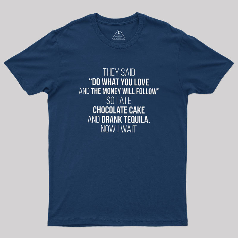 DO WHAT YOU LOVE Geek T-Shirt