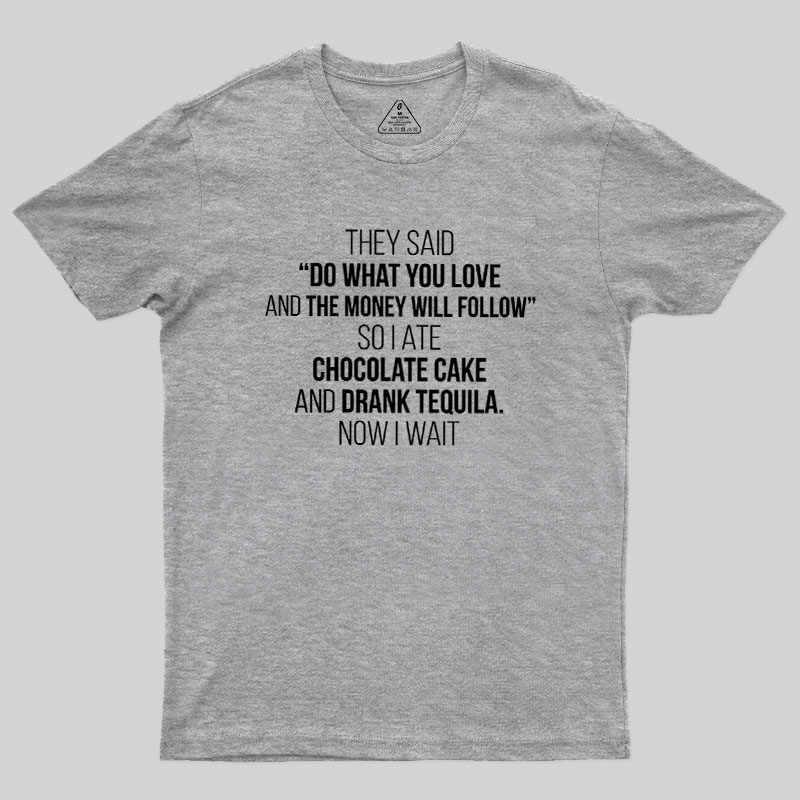 DO WHAT YOU LOVE Geek T-Shirt