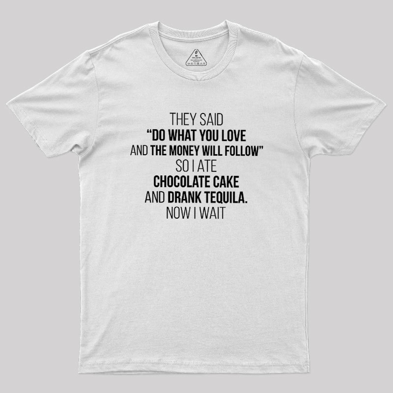 DO WHAT YOU LOVE Geek T-Shirt