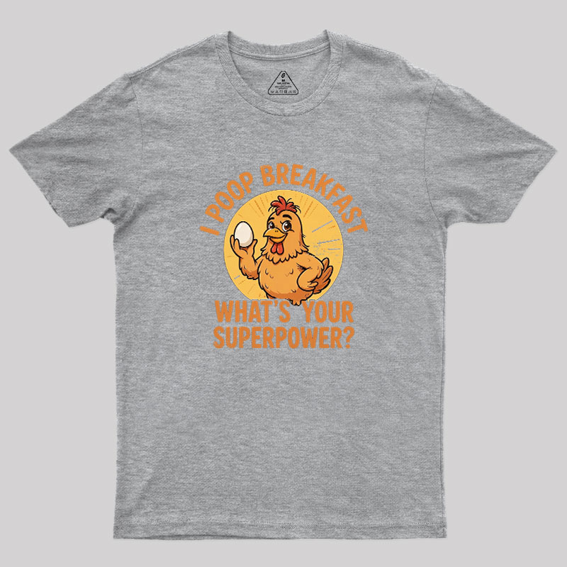 I Poop Breakfast Geek T-Shirt