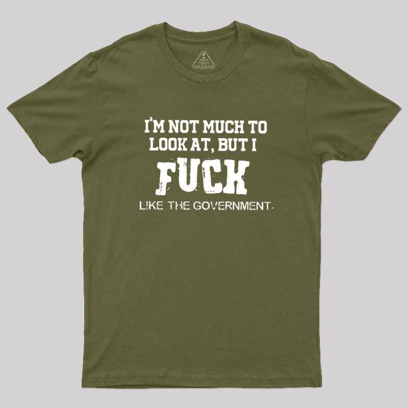 I’m Not Much to Look at Geek T-Shirt
