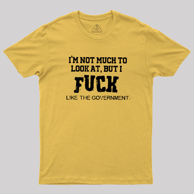 I’m Not Much to Look at Geek T-Shirt