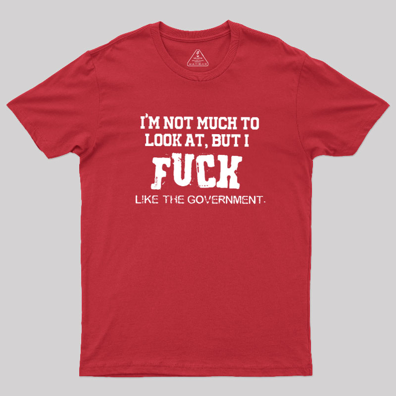 I’m Not Much to Look at Geek T-Shirt