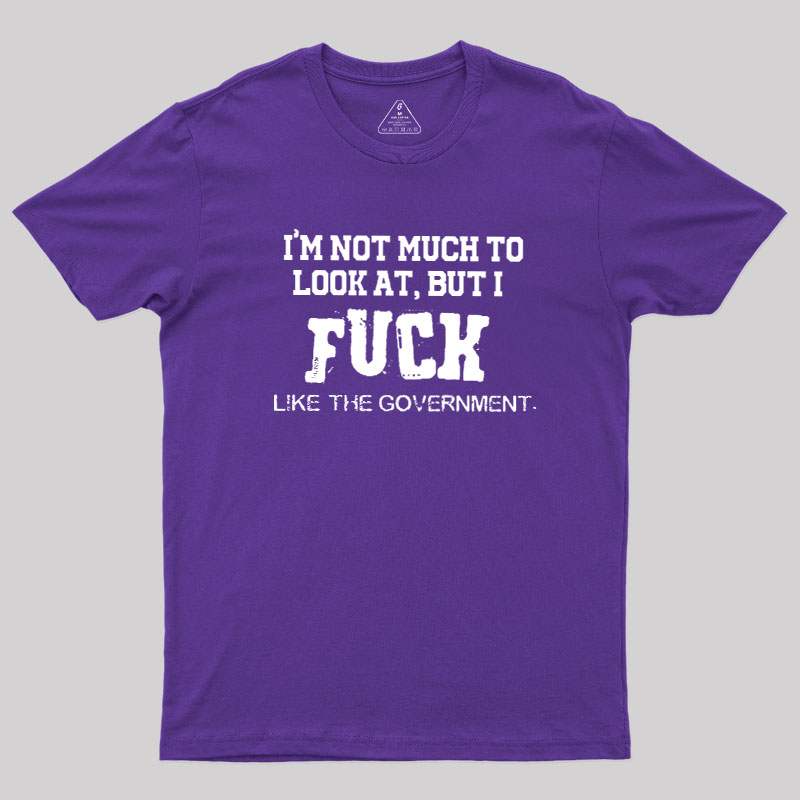 I’m Not Much to Look at Geek T-Shirt