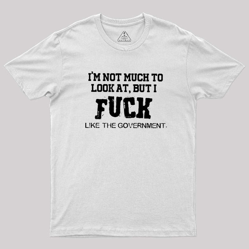 I’m Not Much to Look at Geek T-Shirt