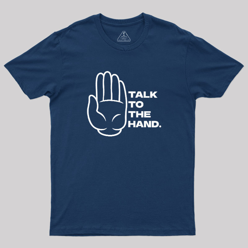 Talk To The Hand Geek T-Shirt
