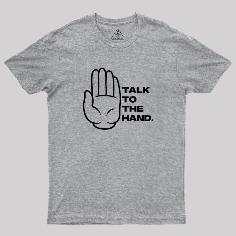 Talk To The Hand Geek T-Shirt