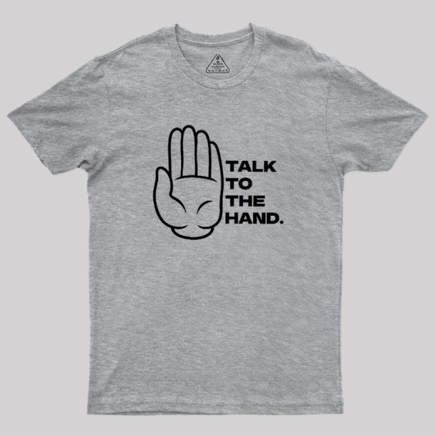 Talk To The Hand Geek T-Shirt