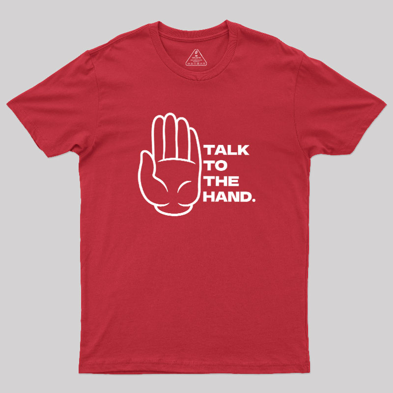 Talk To The Hand Geek T-Shirt