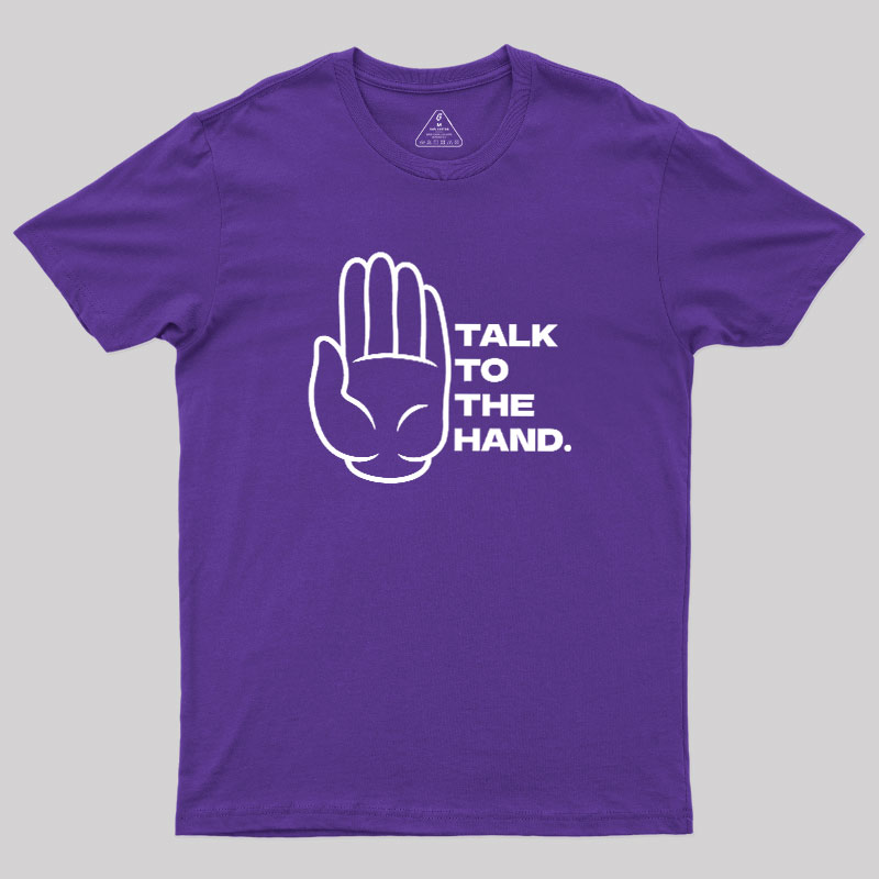 Talk To The Hand Geek T-Shirt