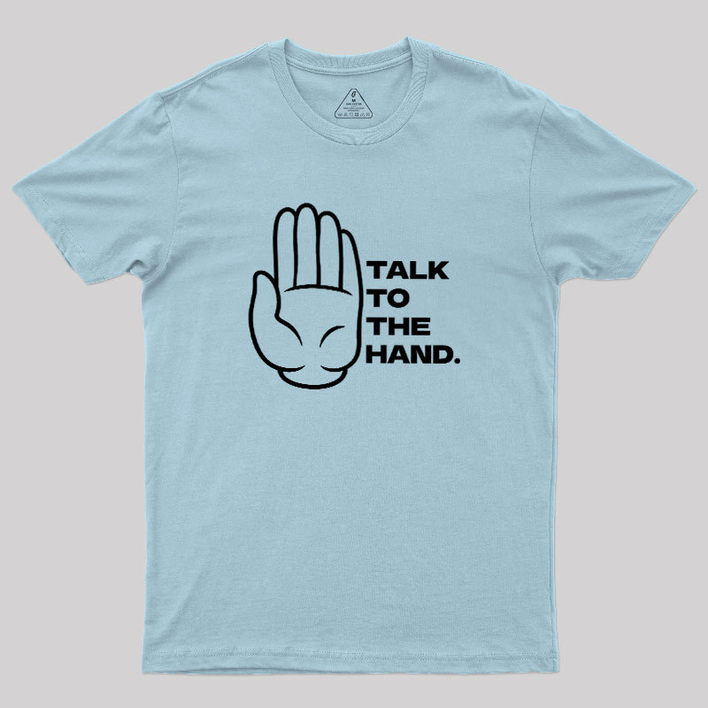 Talk To The Hand Geek T-Shirt