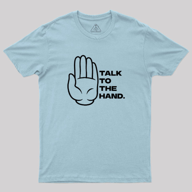Talk To The Hand Geek T-Shirt