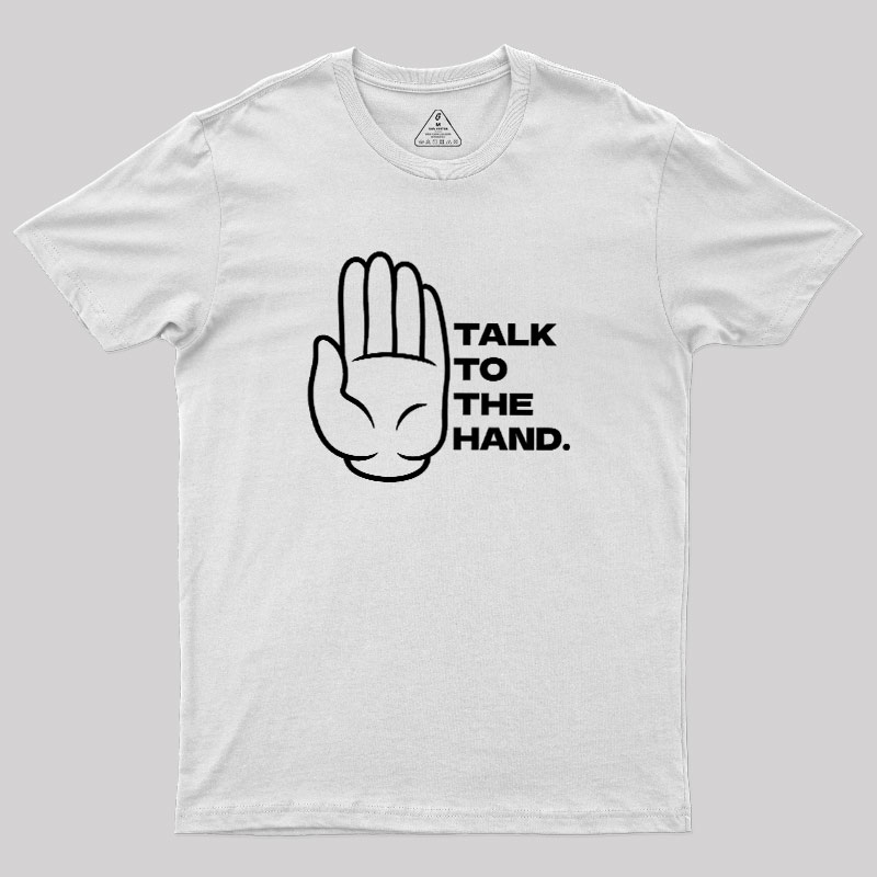 Talk To The Hand Geek T-Shirt