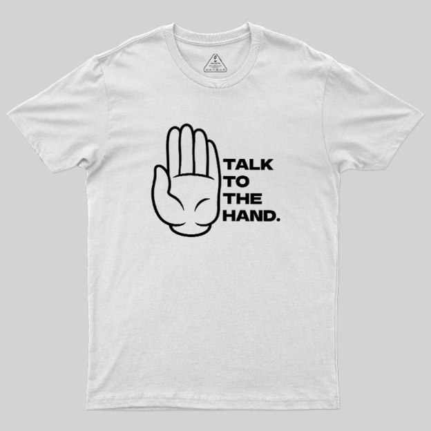 Talk To The Hand Geek T-Shirt