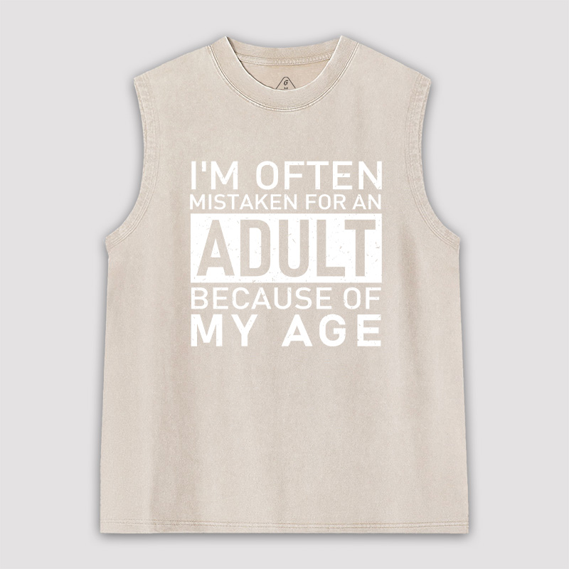 I'm Often Mistaken For An Adult Because Of My Age Unisex Washed Tank