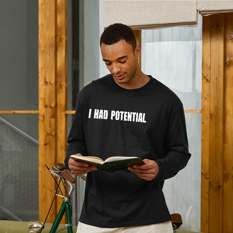 I Had Potential Long Sleeve T-Shirt