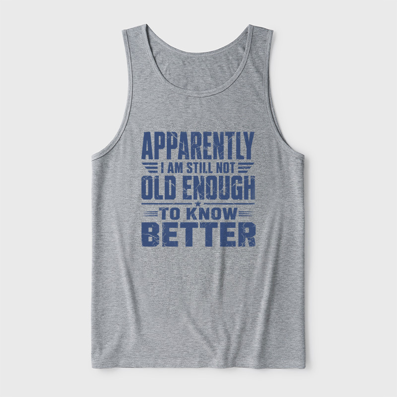 Still Not Old Enough To Know Better Ultra Soft Heather Tank