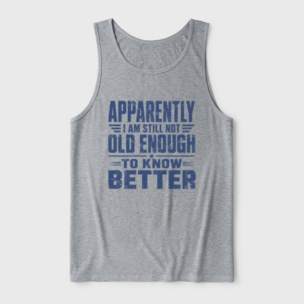 Still Not Old Enough To Know Better Ultra Soft Heather Tank