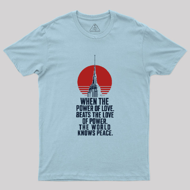 LOVE OVER POWER Geek T-Shirt