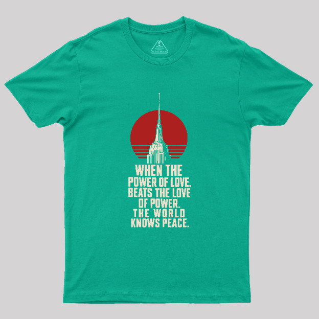 LOVE OVER POWER Geek T-Shirt