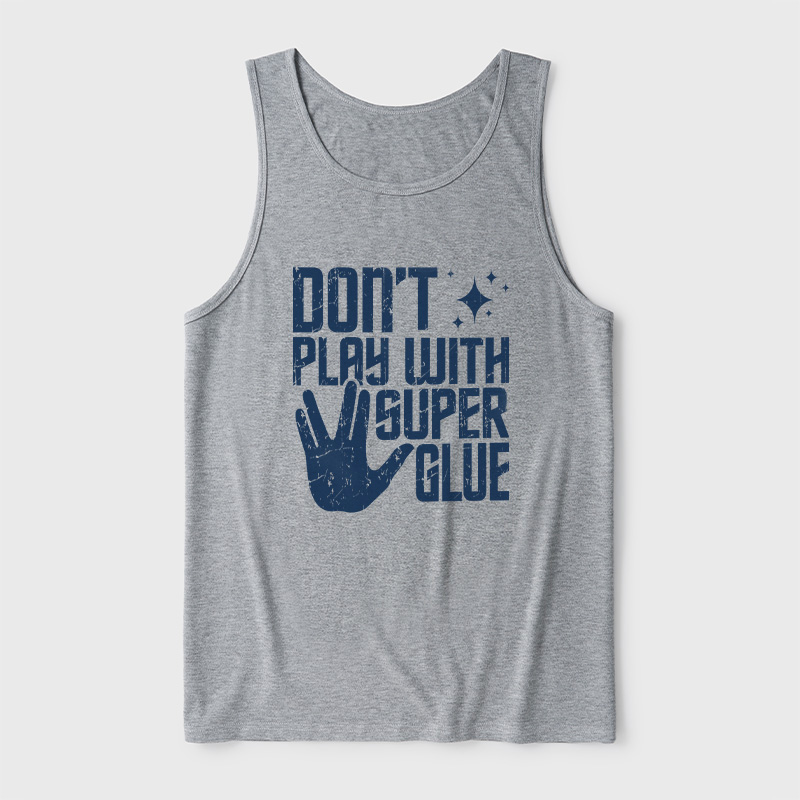 Don't Play With Superglue Ultra Soft Heather Tank