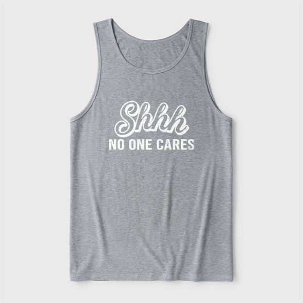 Shhh No One Care Ultra Soft Heather Tank