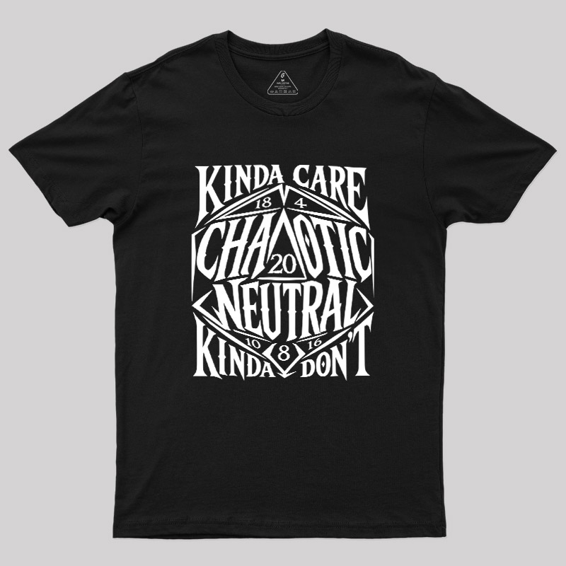 KINDA CARE CHAOTIC NEUTRAL Geek T-Shirt