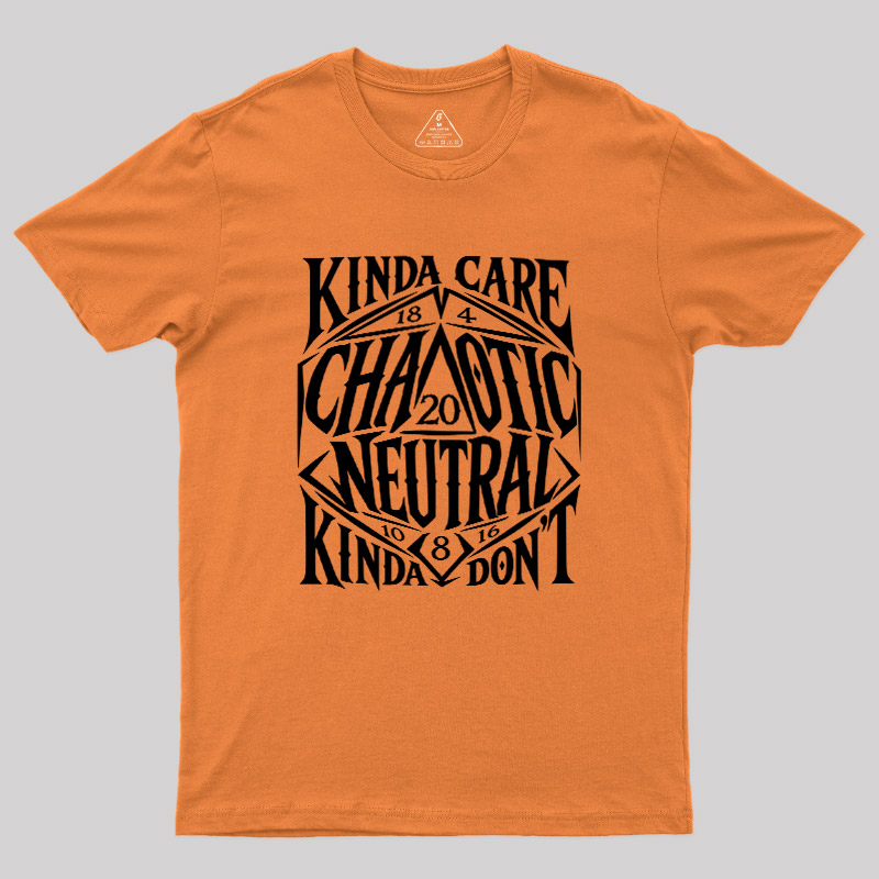 KINDA CARE CHAOTIC NEUTRAL Geek T-Shirt