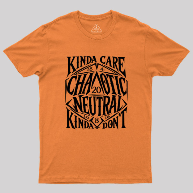 KINDA CARE CHAOTIC NEUTRAL Geek T-Shirt