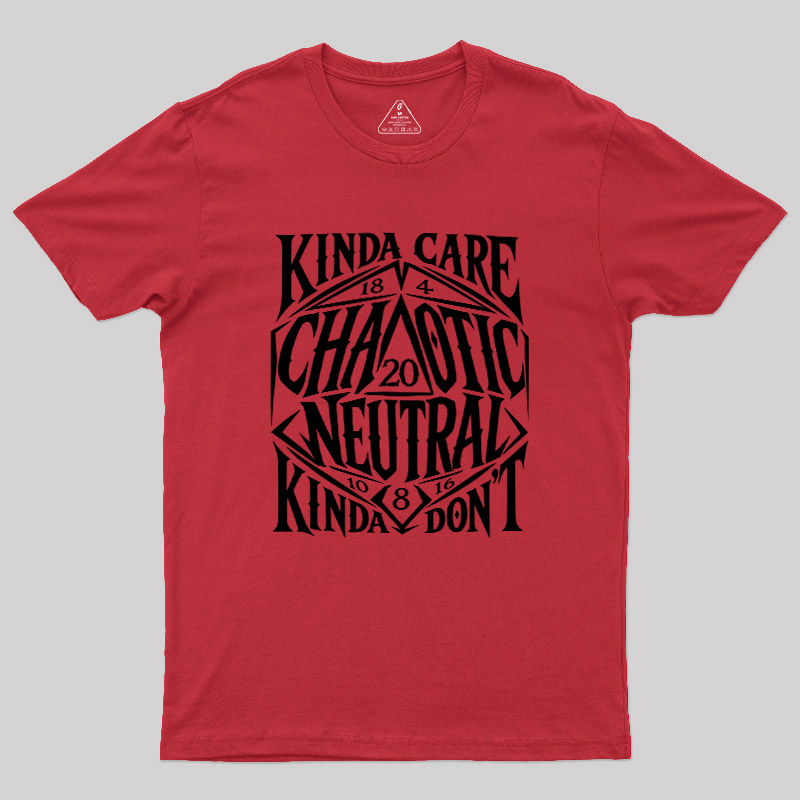 KINDA CARE CHAOTIC NEUTRAL Geek T-Shirt