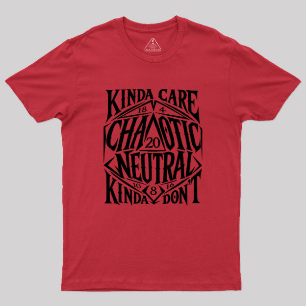 KINDA CARE CHAOTIC NEUTRAL Geek T-Shirt