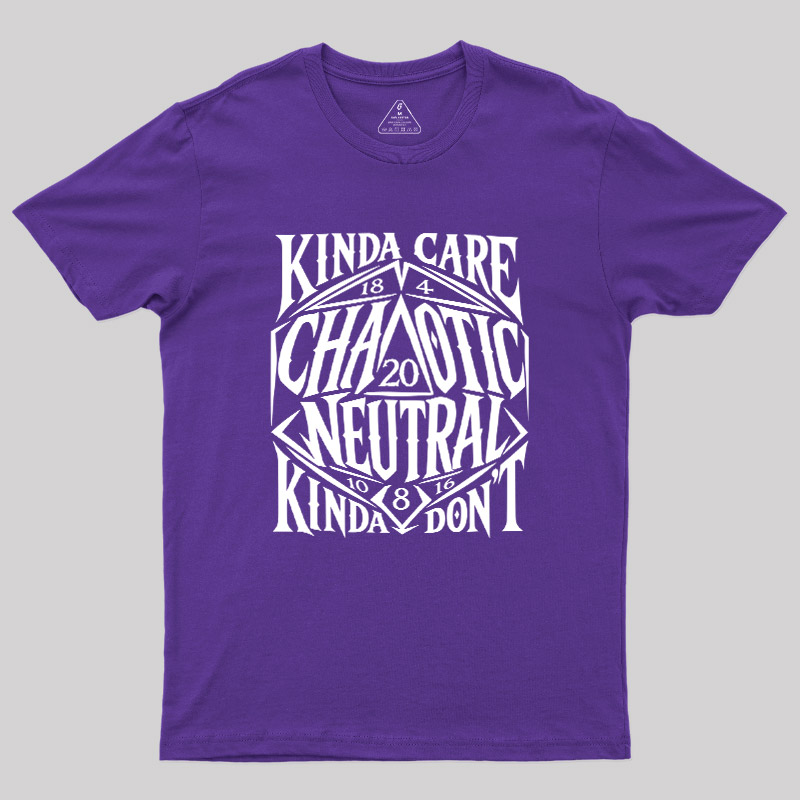 KINDA CARE CHAOTIC NEUTRAL Geek T-Shirt