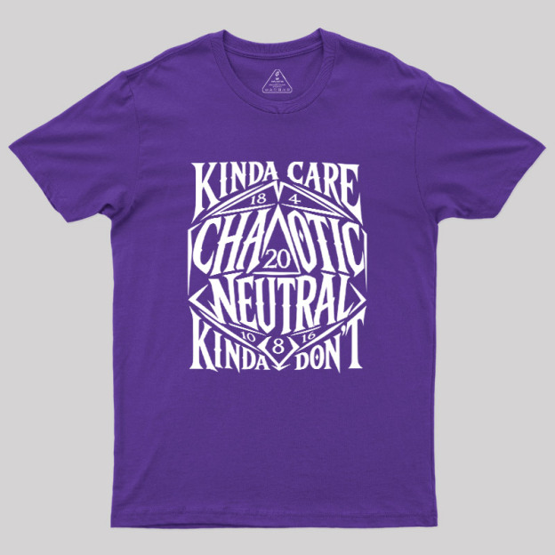 KINDA CARE CHAOTIC NEUTRAL Geek T-Shirt