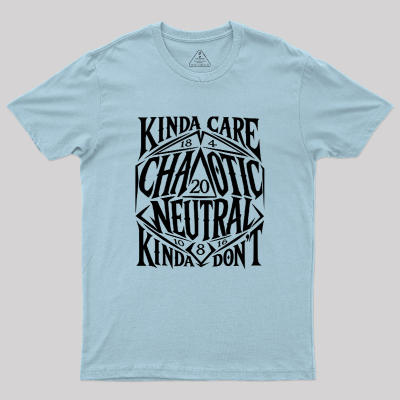 KINDA CARE CHAOTIC NEUTRAL Geek T-Shirt