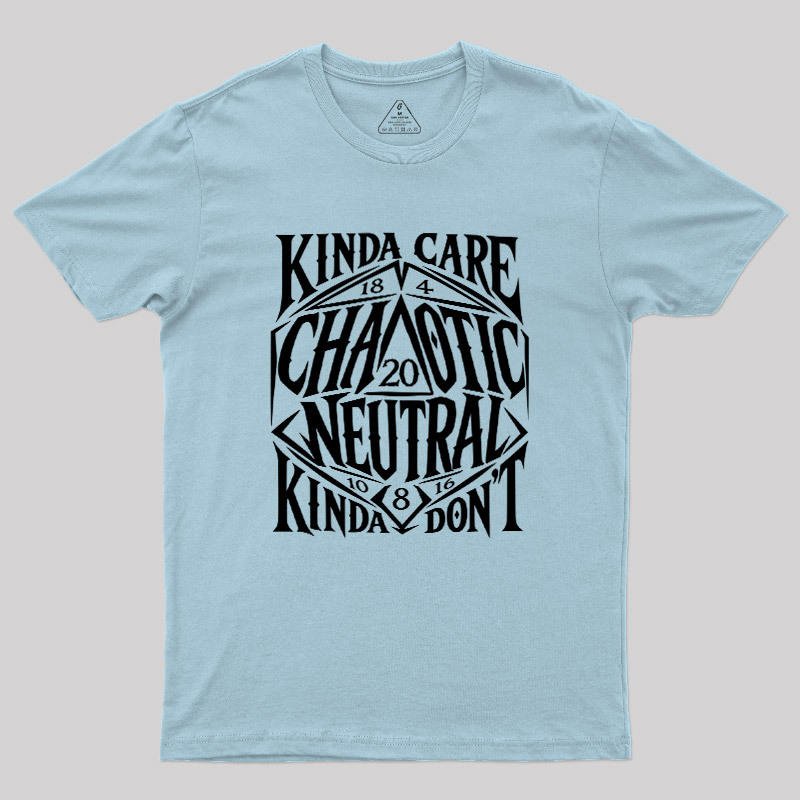 KINDA CARE CHAOTIC NEUTRAL Geek T-Shirt