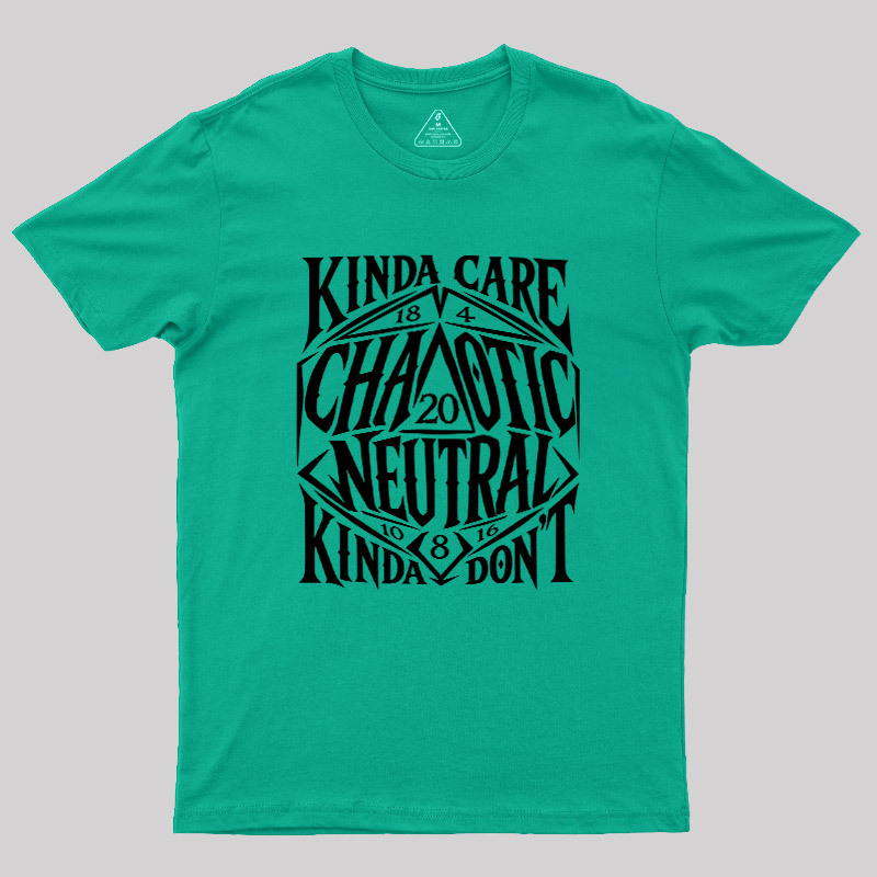 KINDA CARE CHAOTIC NEUTRAL Geek T-Shirt
