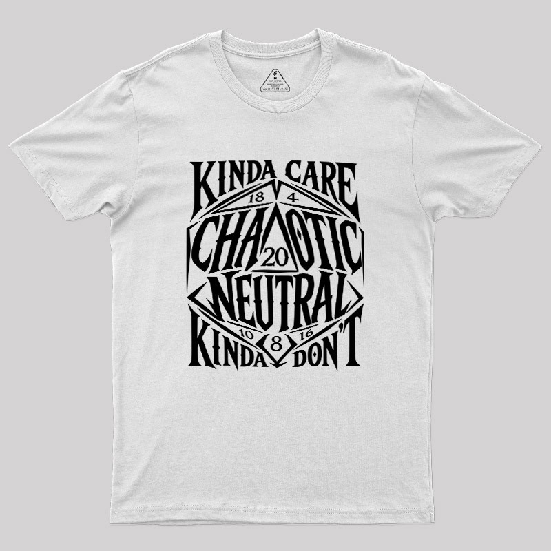 KINDA CARE CHAOTIC NEUTRAL Geek T-Shirt