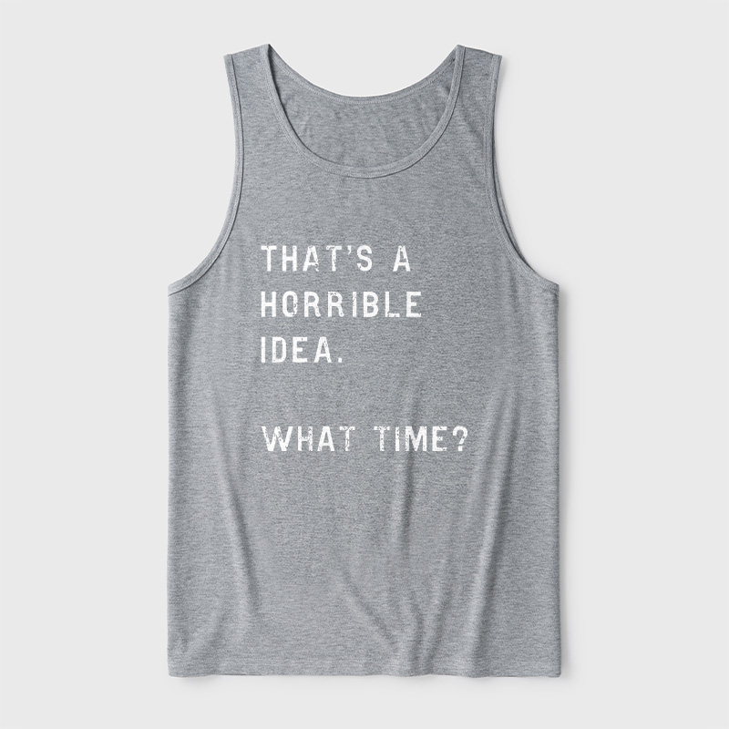 That Is A Horrible Idea Ultra Soft Heather Tank