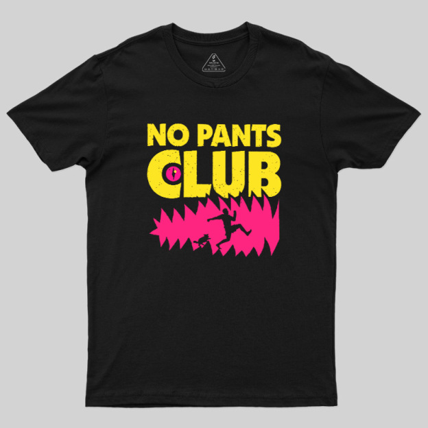 NO PANTS CLUB Geek T-Shirt