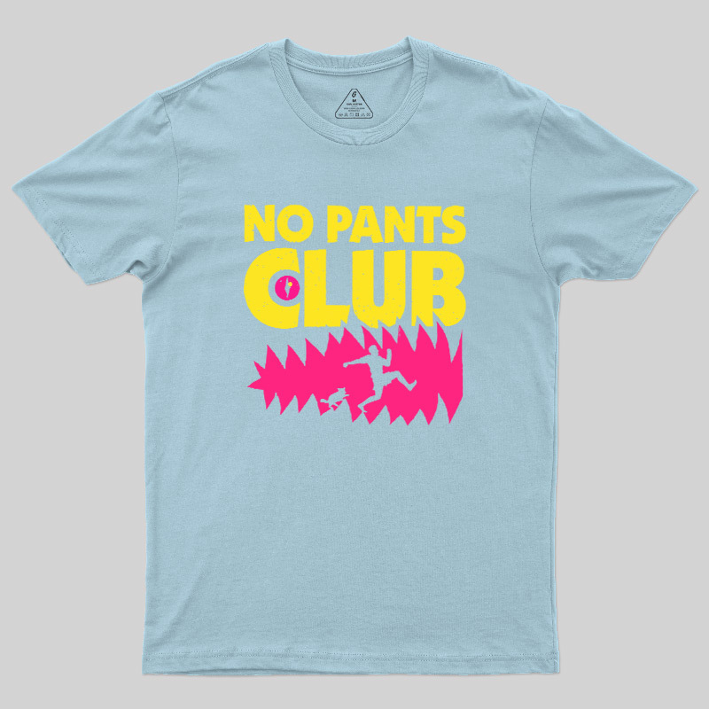 NO PANTS CLUB Geek T-Shirt