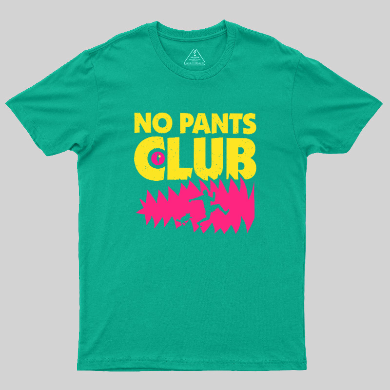 NO PANTS CLUB Geek T-Shirt