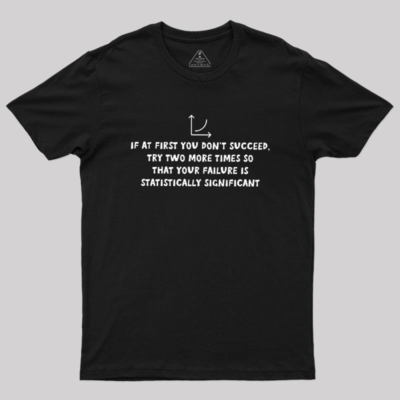Statistically Significant Failure Funny Geek T-Shirt