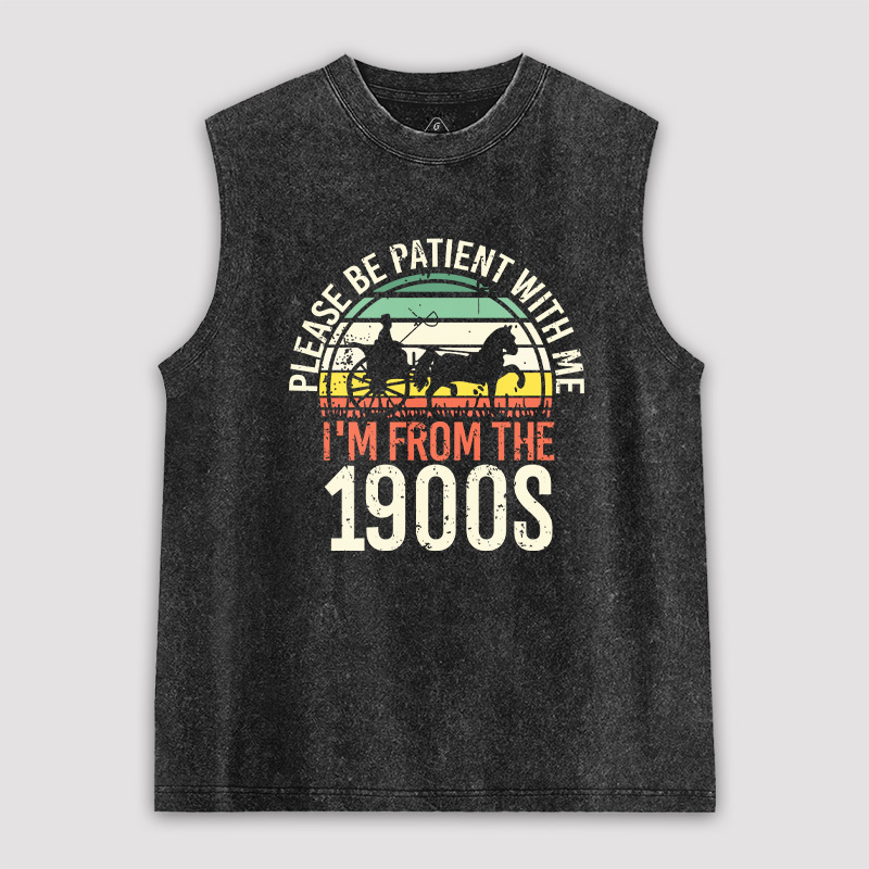Please Be Patient With Me I'm From The 1900s Unisex Washed Tank