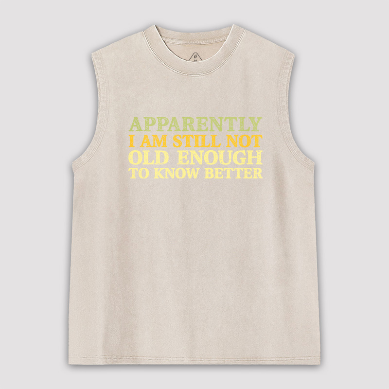 Still Not Old Enough To Know Better Unisex Washed Tank