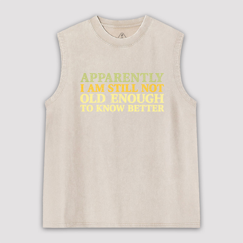 Still Not Old Enough To Know Better Unisex Washed Tank
