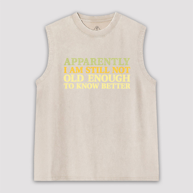 Still Not Old Enough To Know Better Unisex Washed Tank