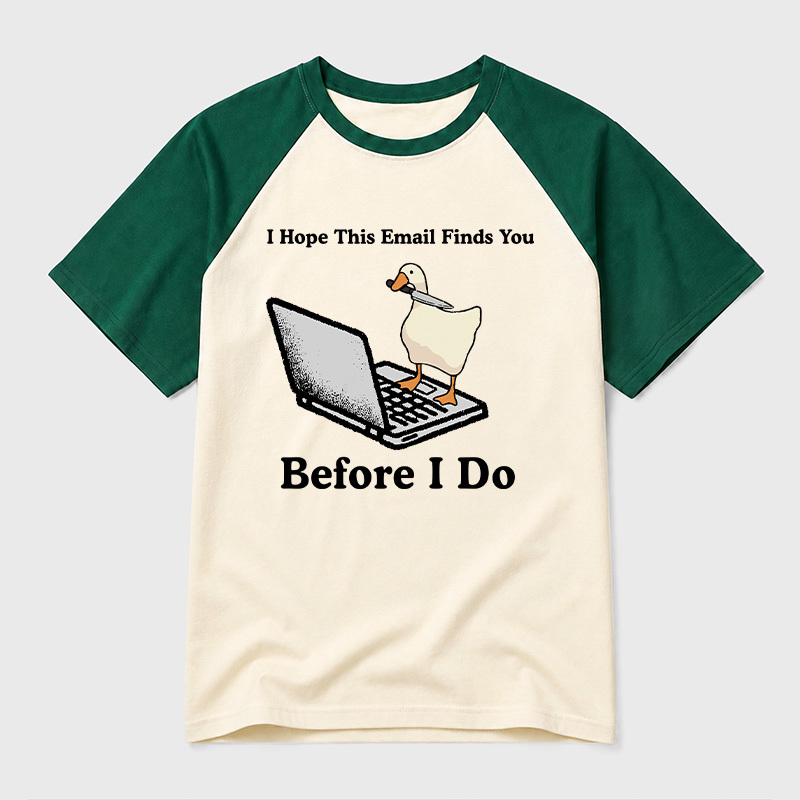 I Hope This Email Finds You Before I Do Geek Retro Raglan T-Shirt