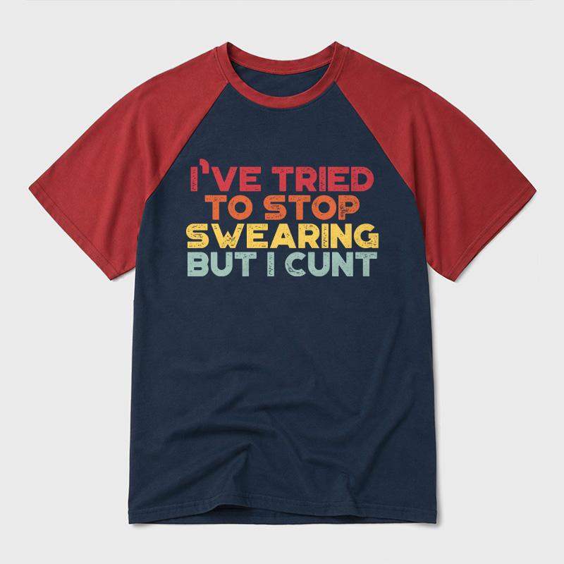 I've Tried To Stop Swearing But I Cunt Sunset Geek Retro Raglan T-Shirt